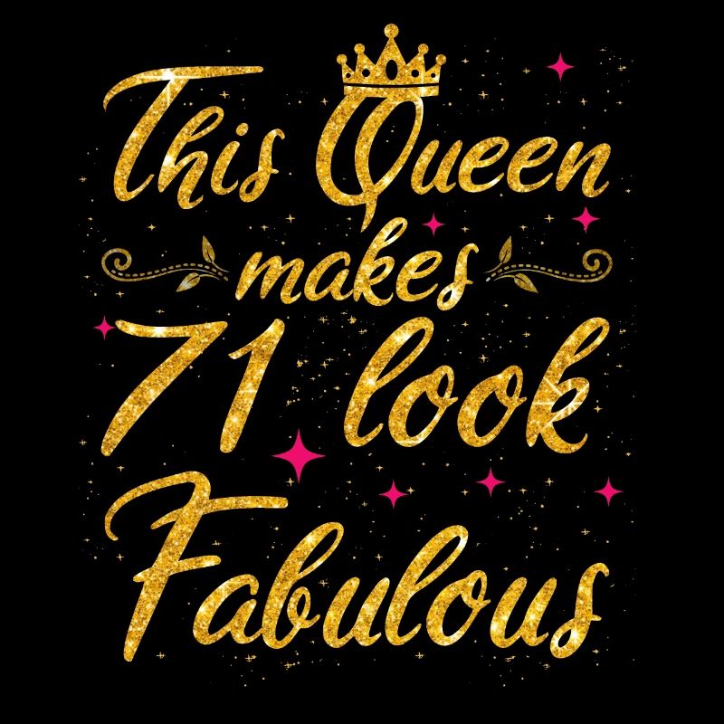 This Queen makes 71 look Fabulous 71th Birthday