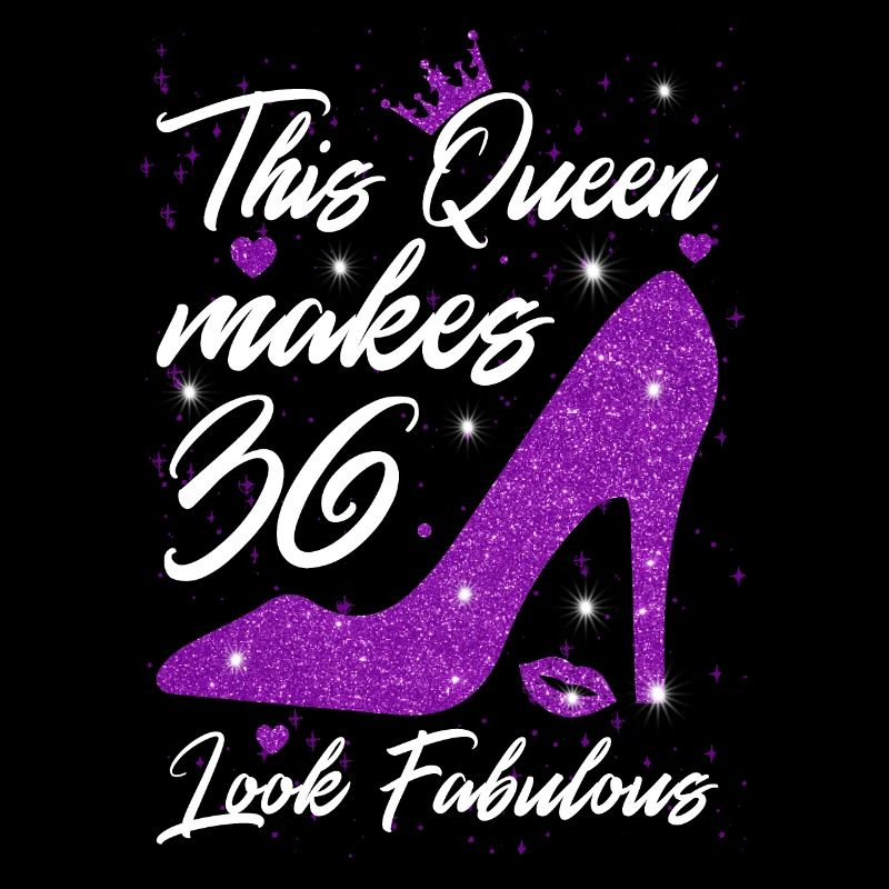 This Queen makes 36 look Fabulous 36th Birthday