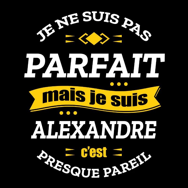 ALEXANDRE PARFAIT - PRENOM ALEXANDRE