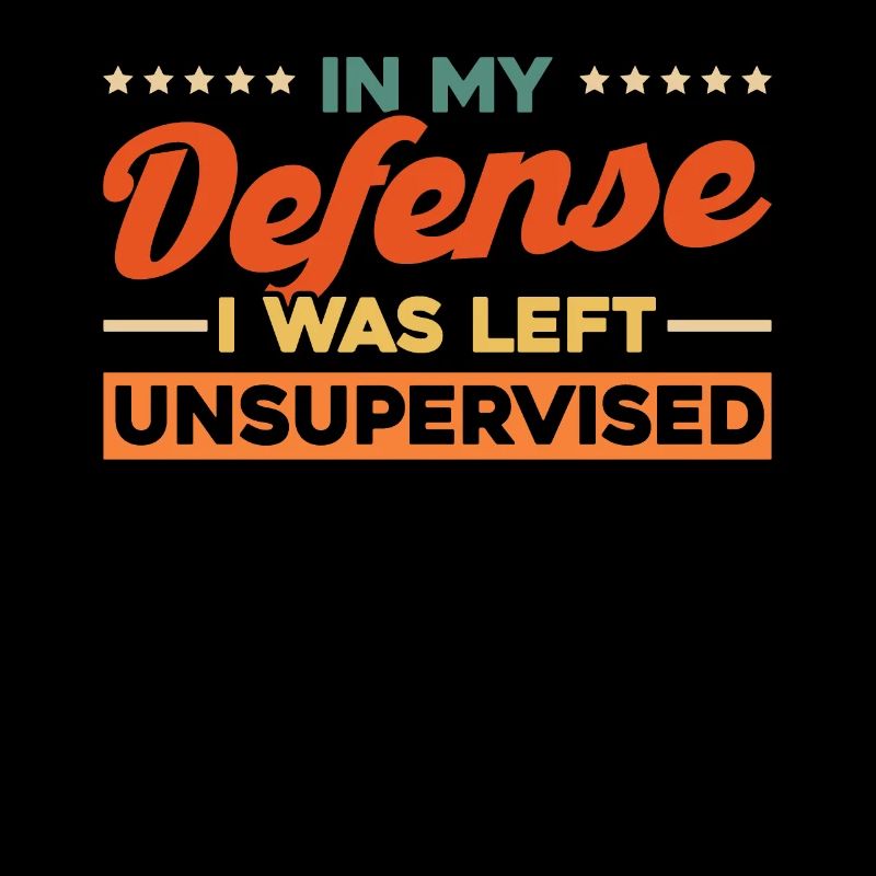 In My Defense I was Left Unsupervised