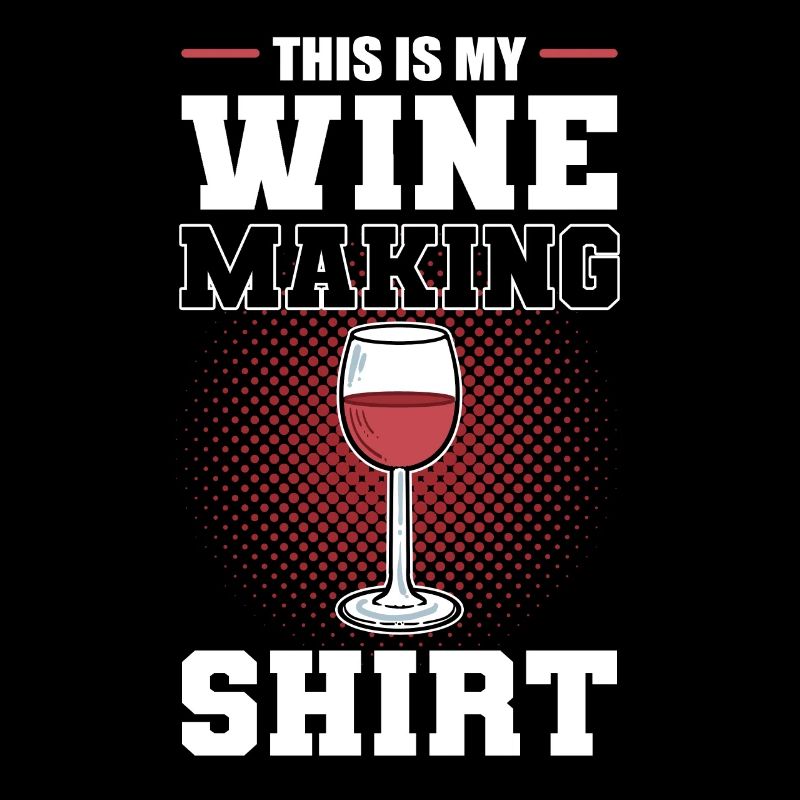 Ceci est ma chemise de vinification Wine Wine Maker