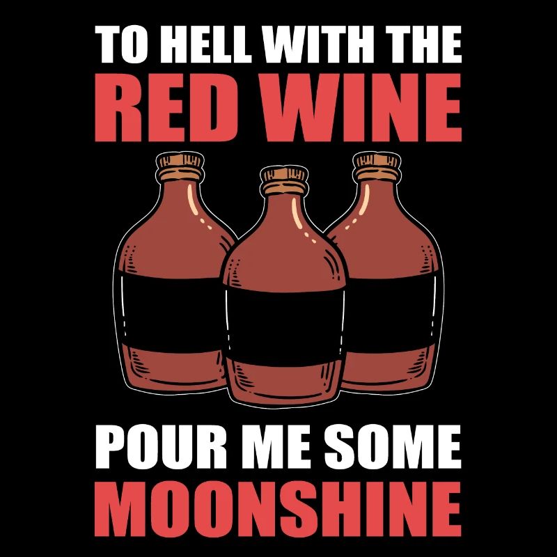 Au diable le vin rouge Versez-moi un peu de moonshine