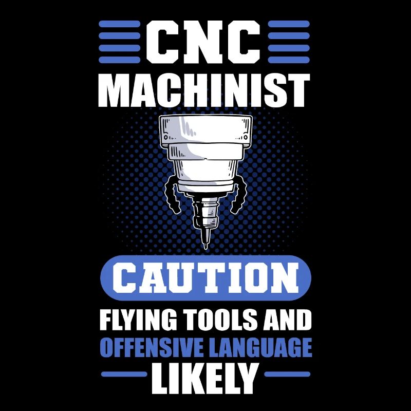 CNC Machinist Caution Flying Tools CNC Operator