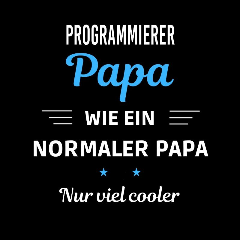 normaler Papa nur viel cooler Programmierer