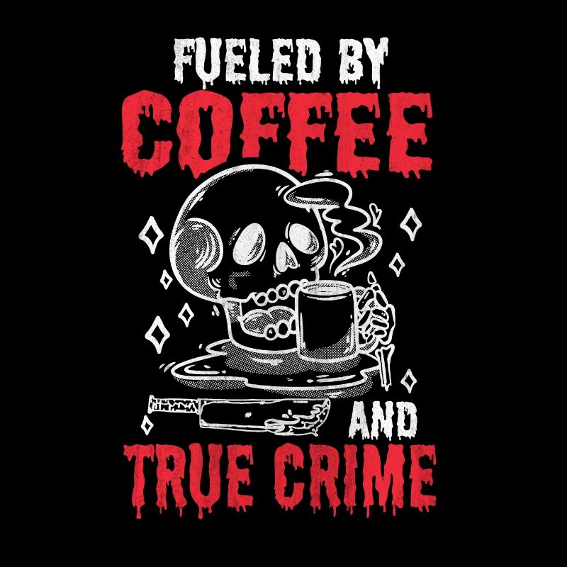 I Run On Coffee and True Crime