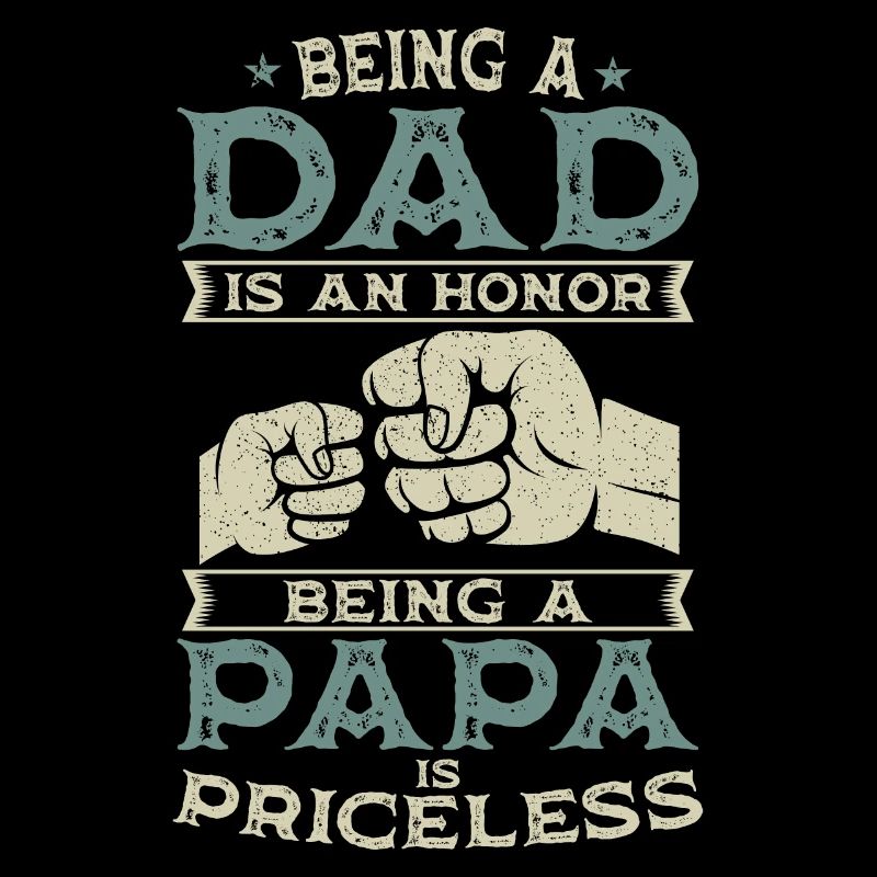 Being a father is an honor daddy priceless father's day