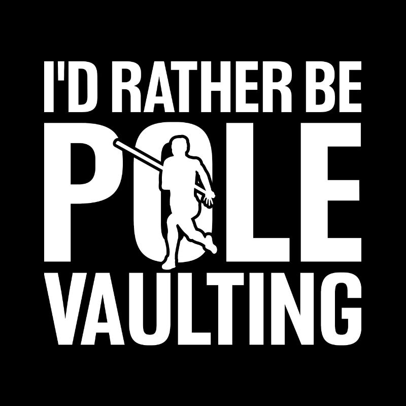 Funny I'd Rather Be Pole Vaulting For Pole Vault A