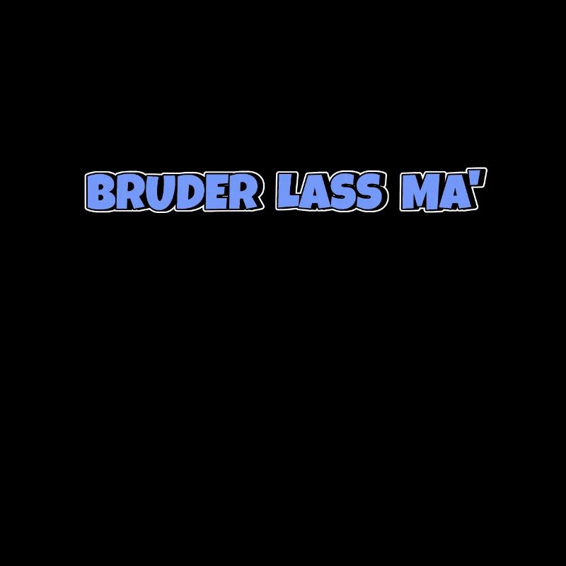 Bruder lass ma