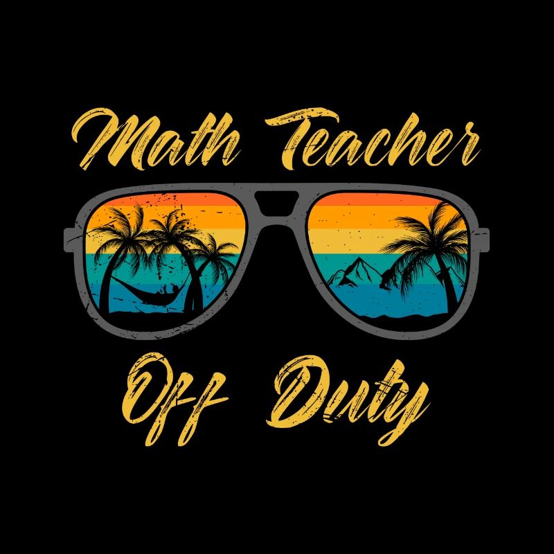 Math teacher Teacher off duty math teacher