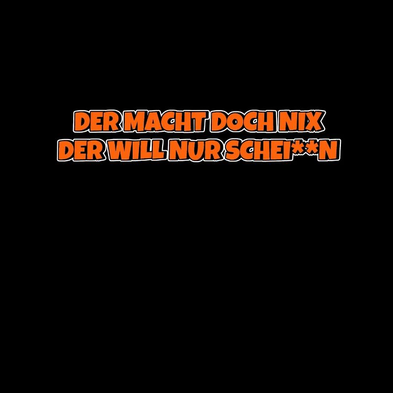 Der macht doch nix der will nur schei**n