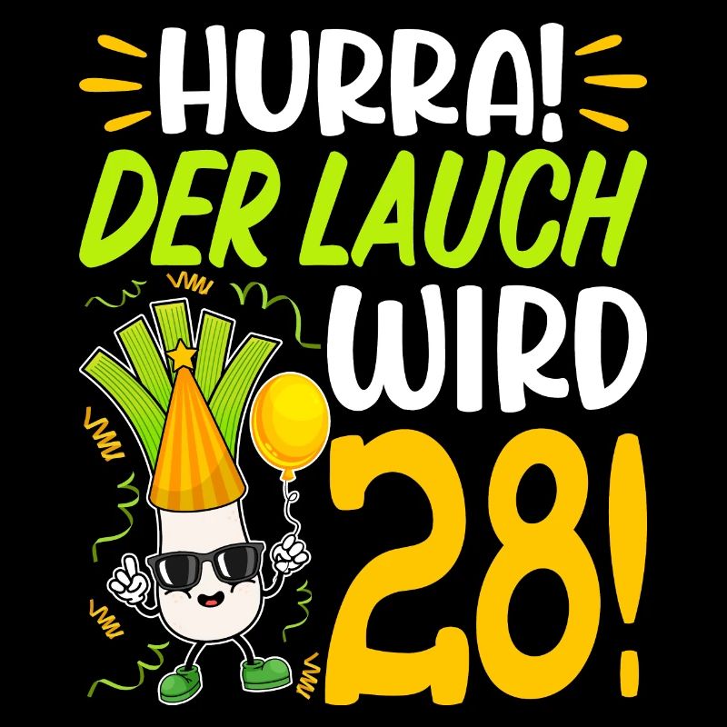 Hurra der Lauch wird 28 Geburtstag