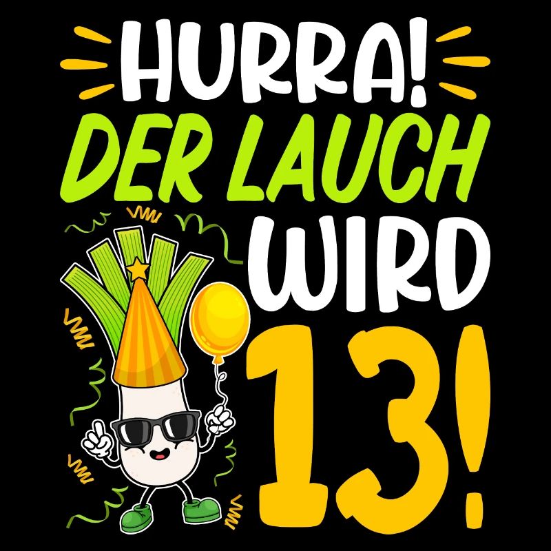 Hurra der Lauch wird 13 Geburtstag