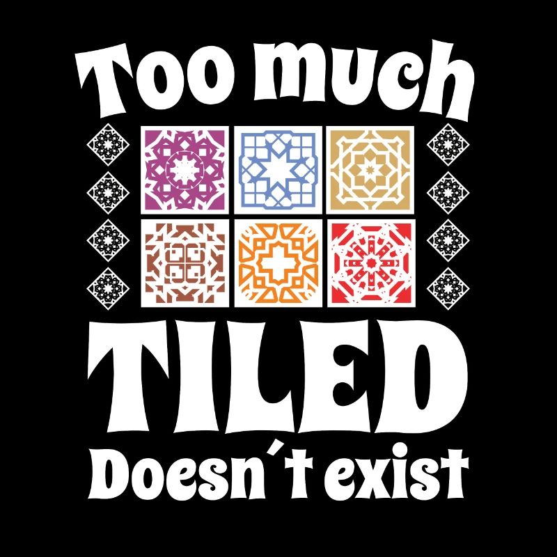 Tiler Too Much Tiled Doesn ́t Exist Tiles