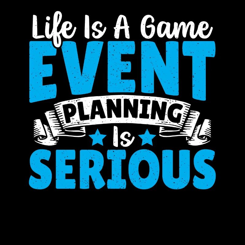 Life Is A Game Event Planning Is Serious Event