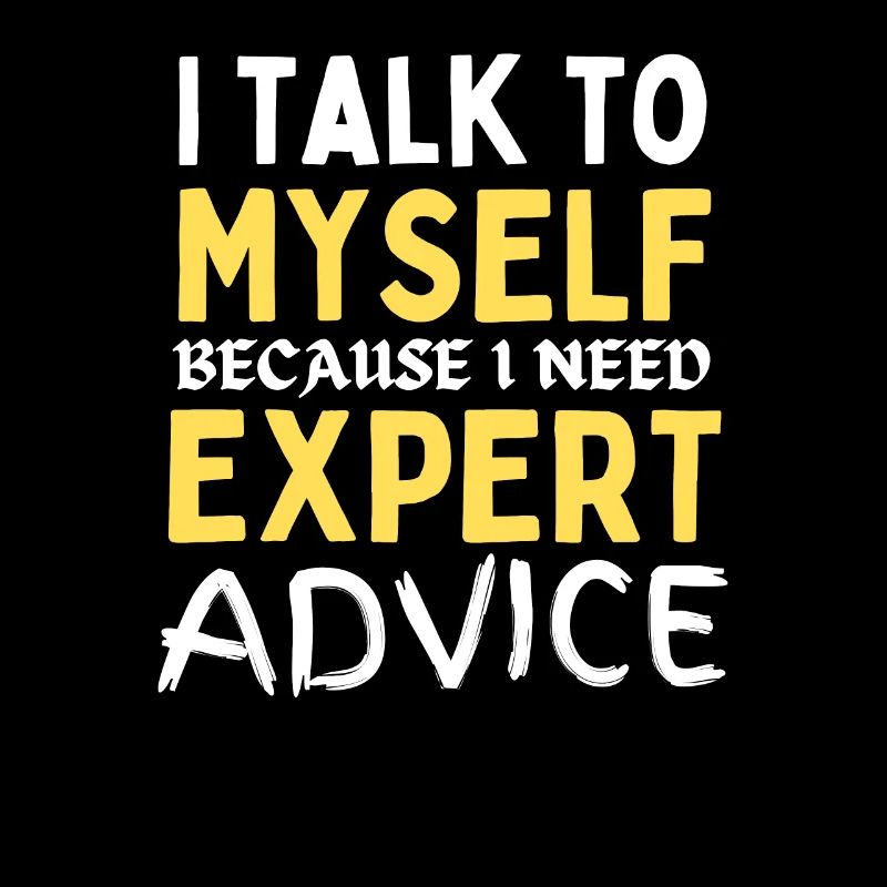 Je me parle à moi-même parce que j’ai besoin de conseils d’experts
