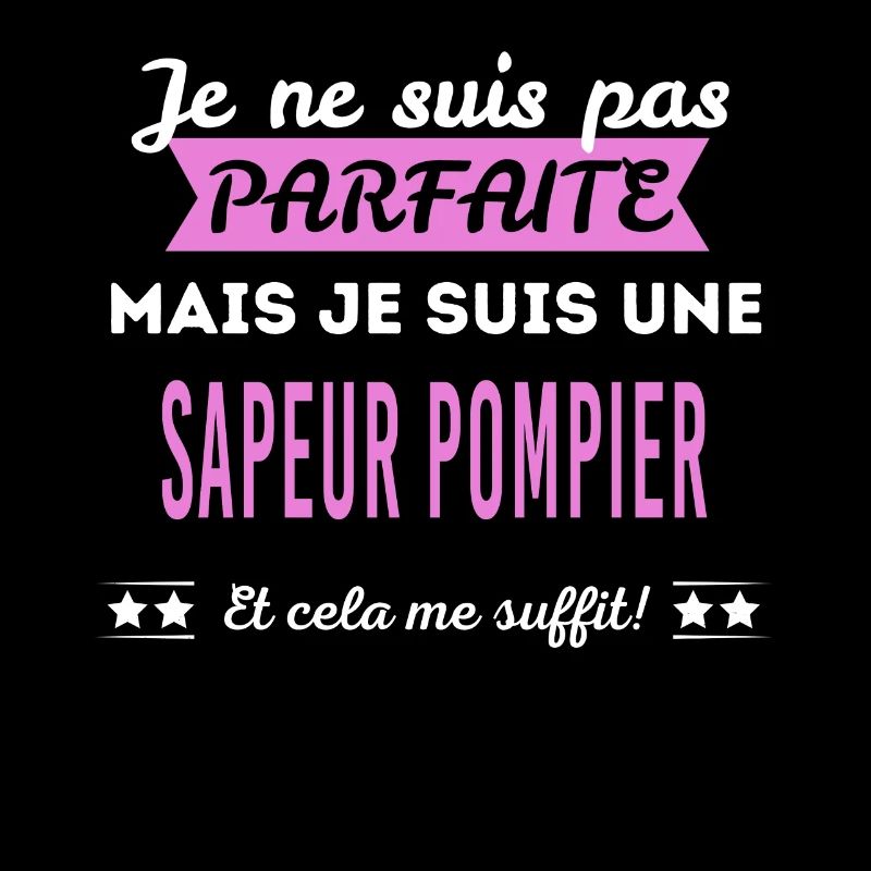 Je ne suis pas parfaite sapeur pompier