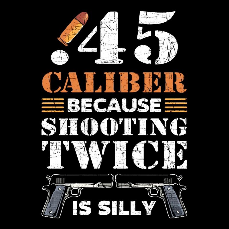 Calibre .45 Parce que tirer deux fois est stupide 2.