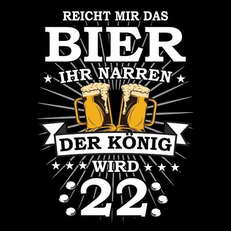 Reicht mir das Bier ihr Narren der König wird 22