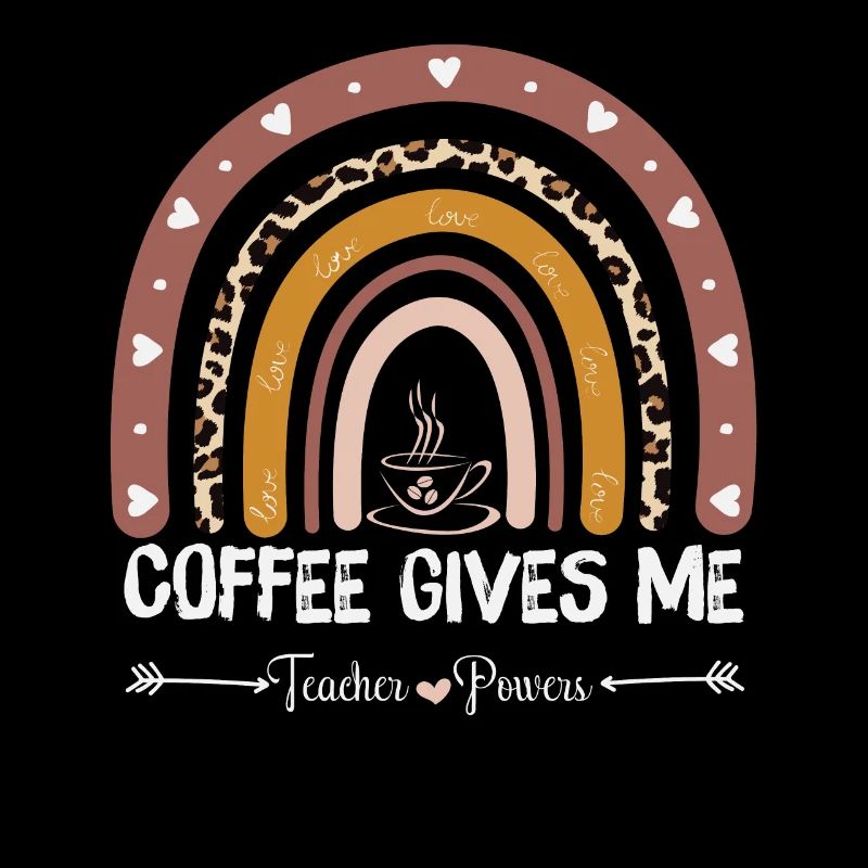 Coffee Gives Me Teacher Powers - Coffee Teacher