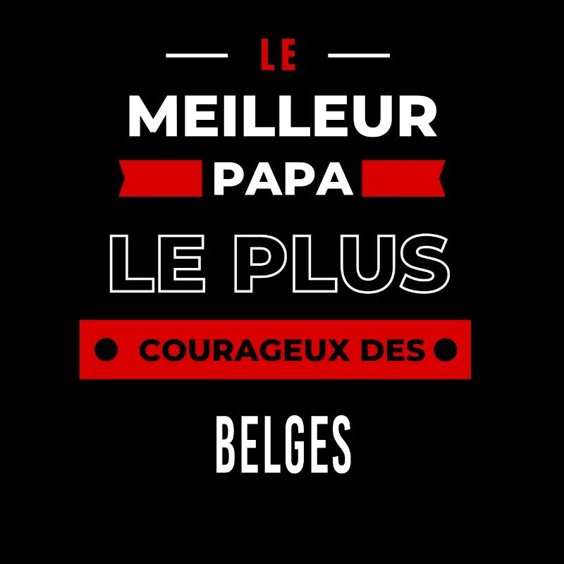 Le meilleur papa, le plus courageux des Belges