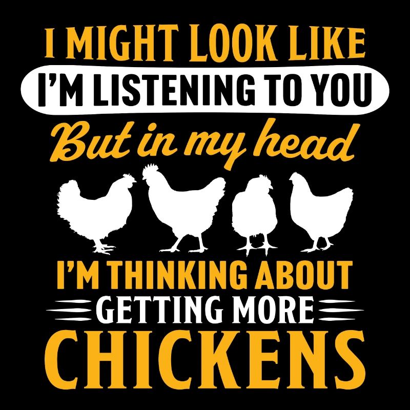 I'm Thinking About Getting More Chickens