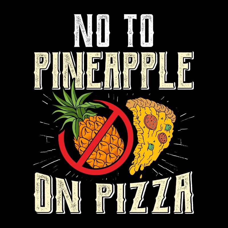 Pizza Maker No Pineapple on Pizza Baking Lovers