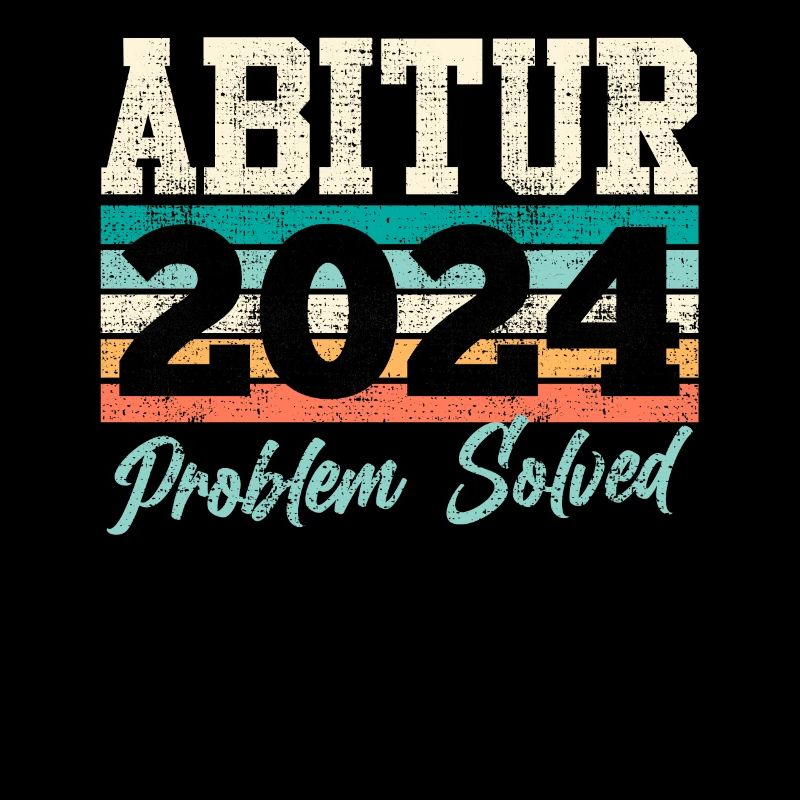 Abitur 2024 Problem Solved Abiturienten Lustiges