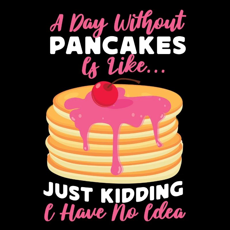 Pancake Lover Kids A Day Without