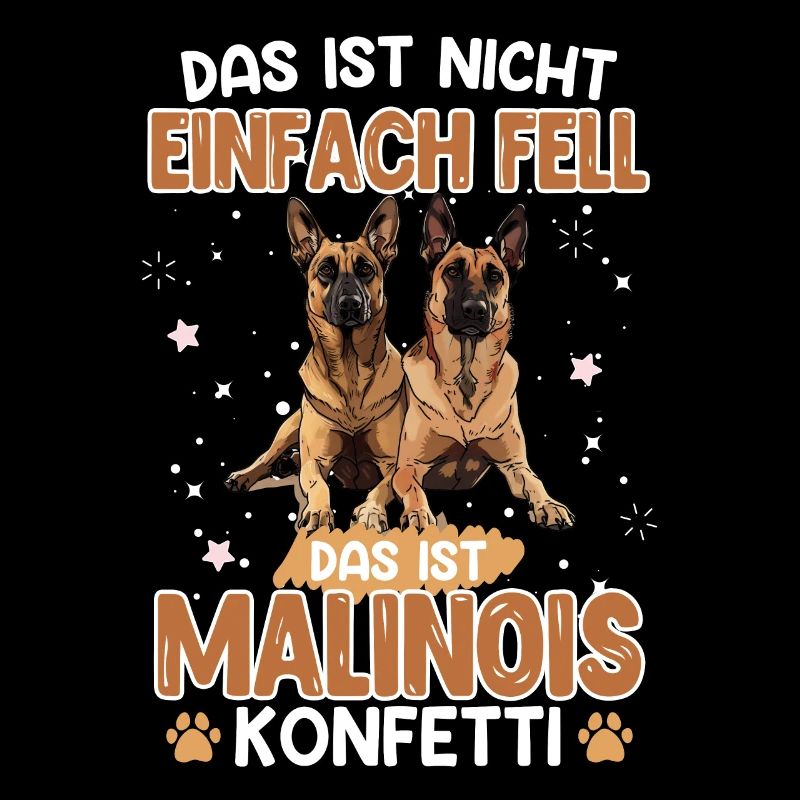 Malinois DAS IST NICHT EINFACH FELL DAS IST