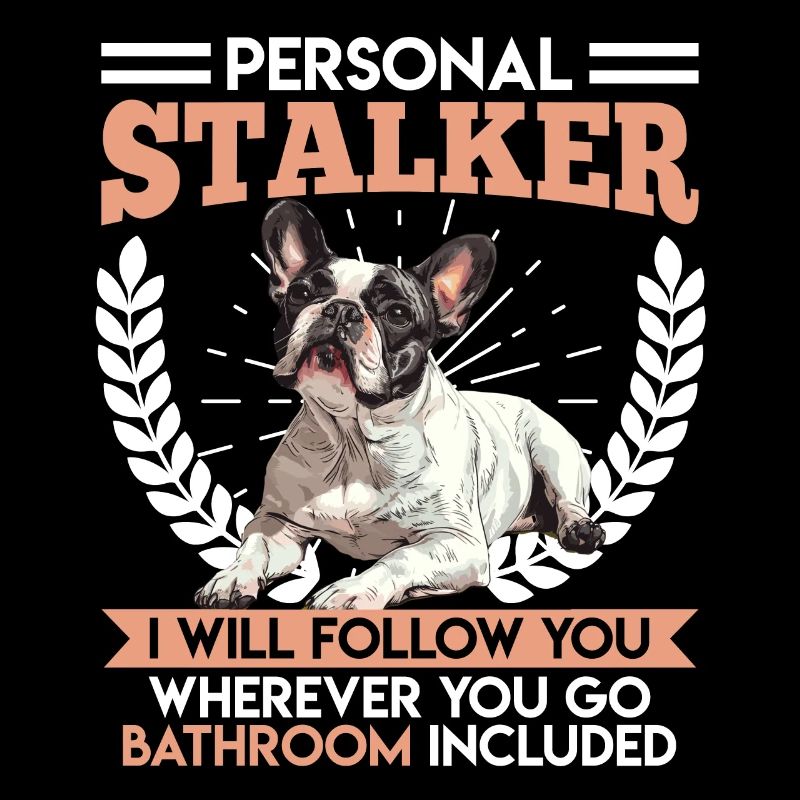 Frenchie PERSONAL STALKER Drôle