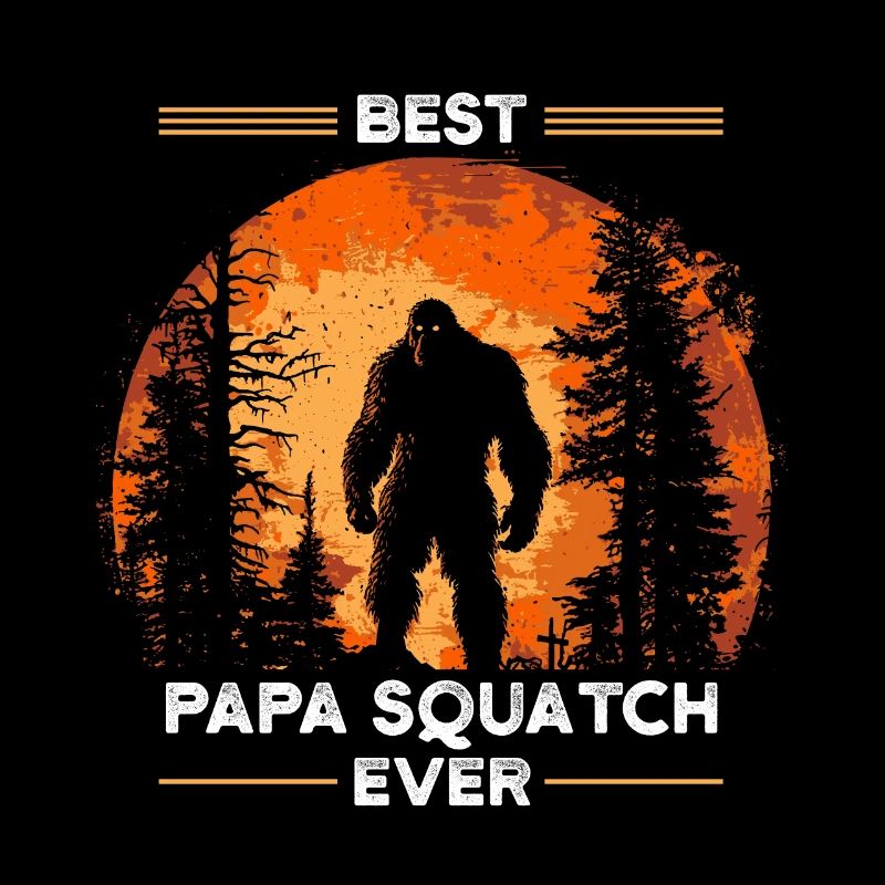Best Papa Squatch Ever