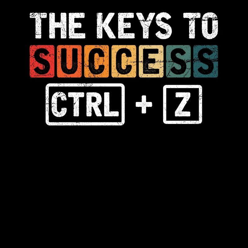 Les clés du succès Ctrl + Z