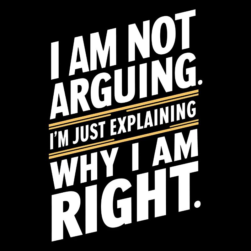 I am not arguing just explaining why i am right