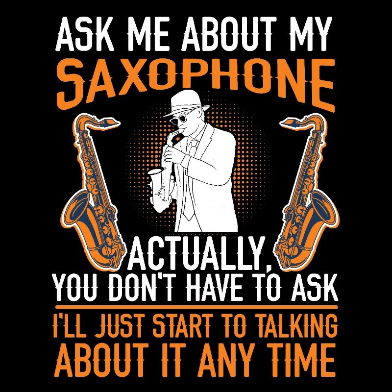 Saxophone Ask Me About My