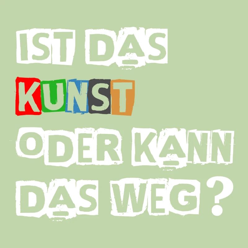 Lustiger Spruch | Ist das Kunst oder kann das Weg?
