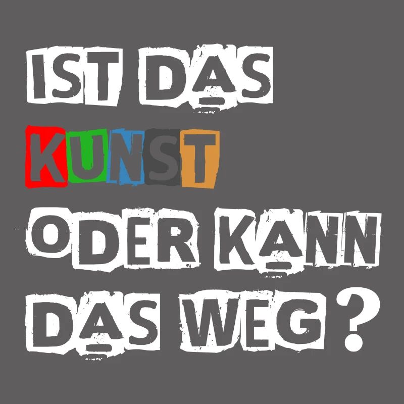 Lustiger Spruch | Ist das Kunst oder kann das Weg?