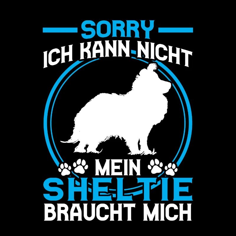 Sheltie Needs Me Shetland Sheepdog