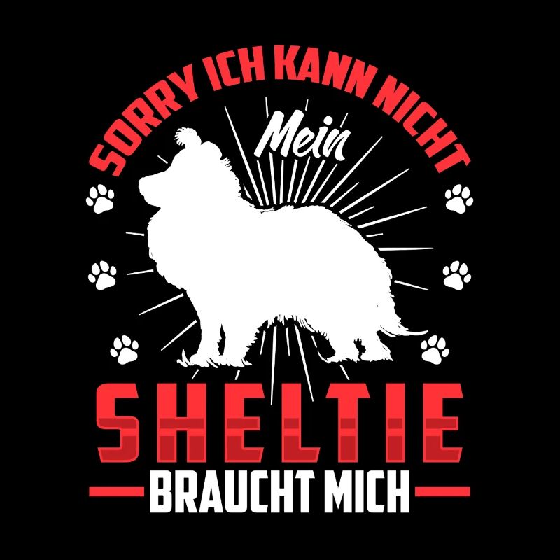Sheltie Needs Me Shetland Sheepdog