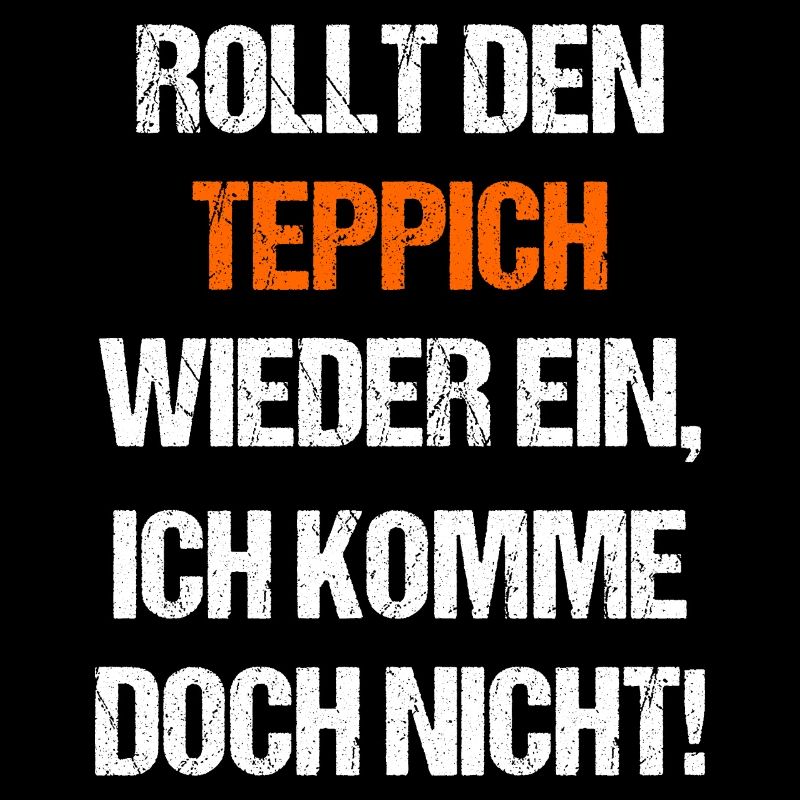Rollt den Teppich wieder ein ich komme doch nicht