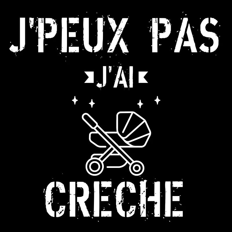 J Peux Pas J ai Crèche