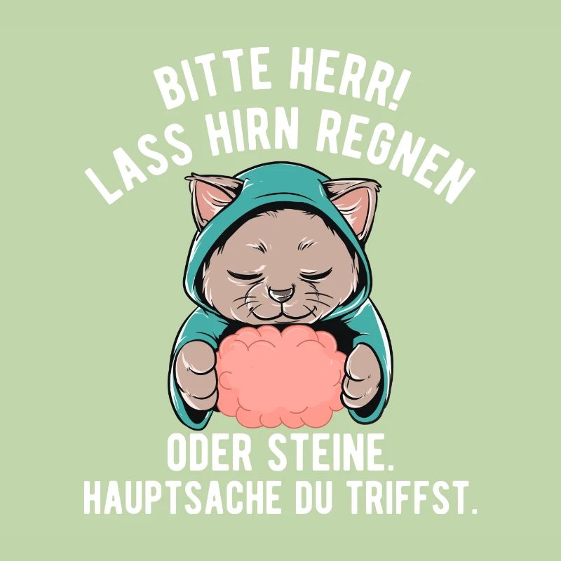 Lass Hirn regnen Oder Steine Hauptsache du triffst