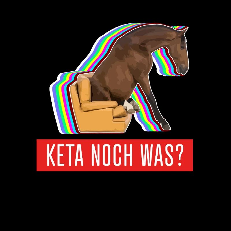 keta noch was?