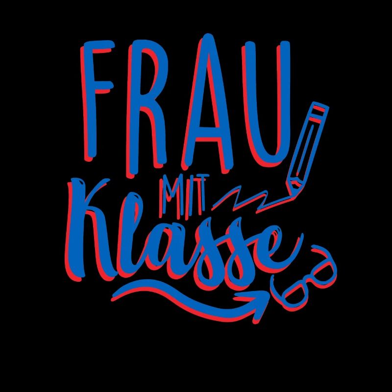 Frau mit Klasse Lustiger Lehrerin Spruch