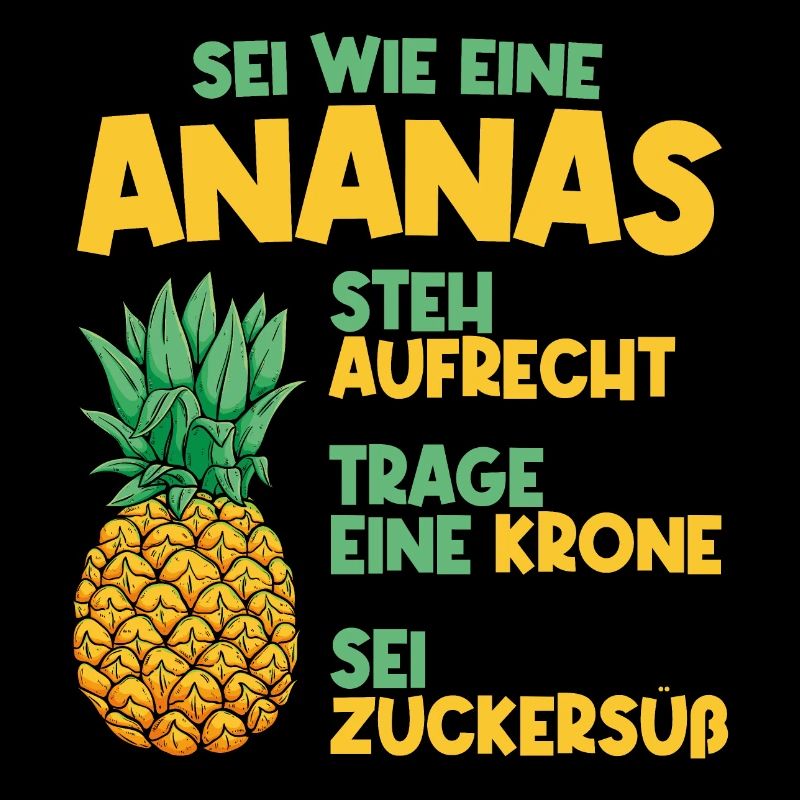 Sei wie eine Ananas - Aufrecht Krone Krönchen Süß