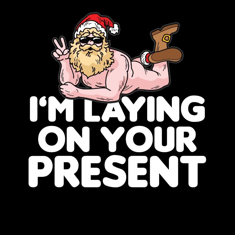 I M LAYING ON YOUR PRESENT Nackter Mann Humor