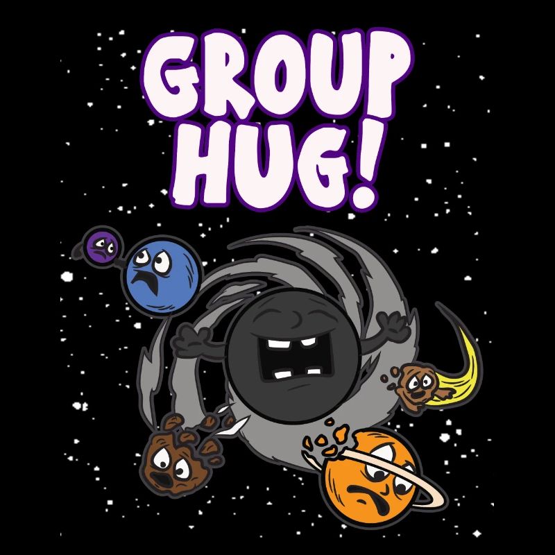 GROUP HUG Black Hole Funny saying wormhole