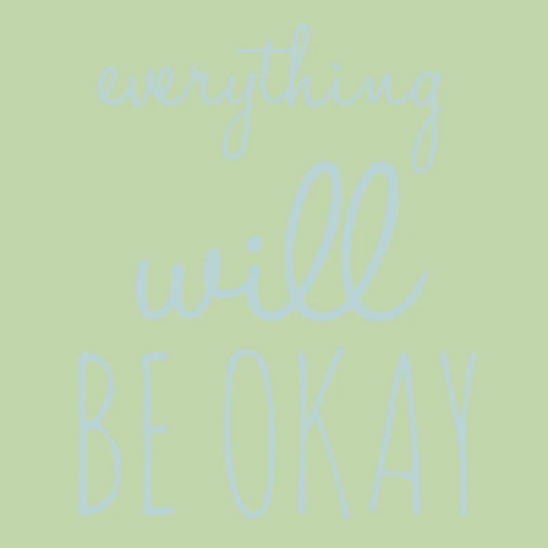 Everything Will Be Okay Optimism