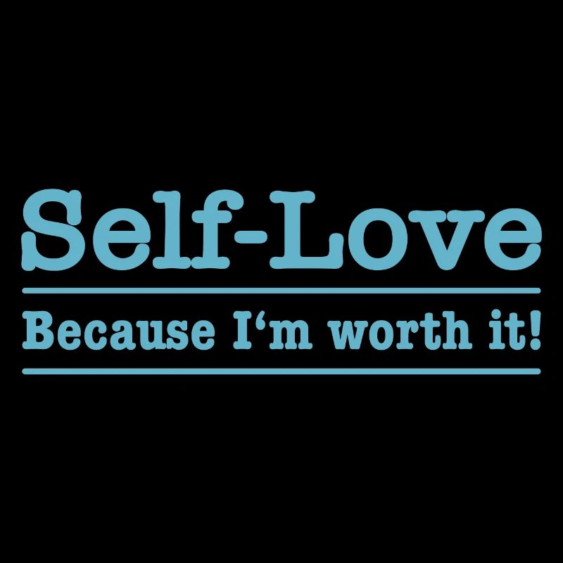 Self-love - Because I'm worth it!