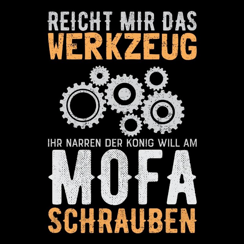 Reicht mir das Werkzeug ihr Narren Mofa Schrauber
