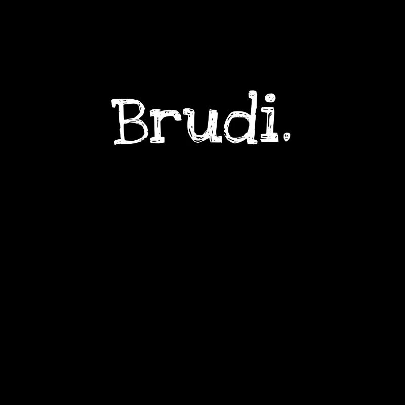 Brudi || Bruder || Freund